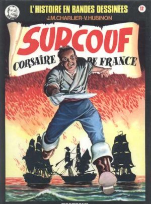 L'Histoire en bandes dessinées 12 - Surcouf, corsaire de France