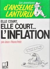 Les aventures d'Anselme Lanturlu 9 - Elle court, elle court...l'inflation