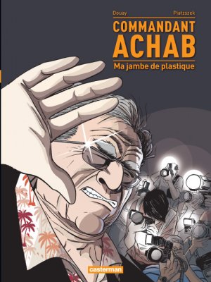 Commandant Achab 2 - Ma jambe de plastique