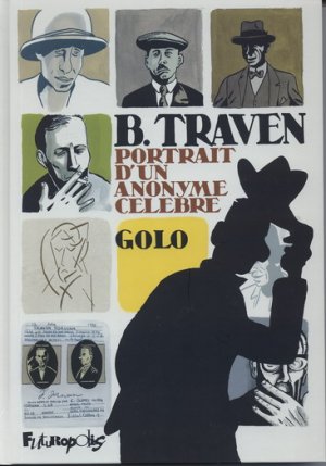 B. Traven, portrait d'un anonyme célèbre 1 - B. Traven, portrait d'un anonyme célèbre