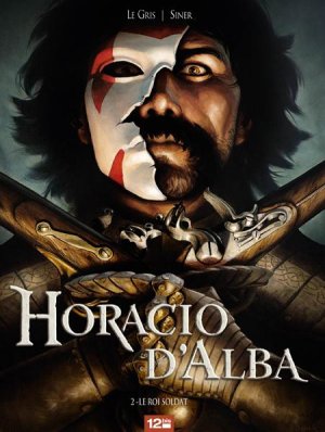 Horacio d'Alba 2 - Le Roi soldat
