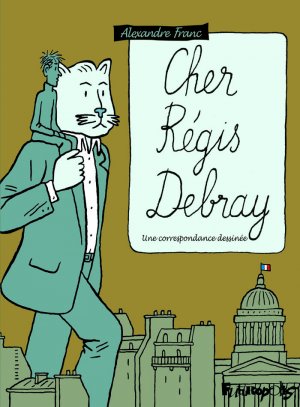 Cher Régis Debray - Une correspondance dessinée édition simple