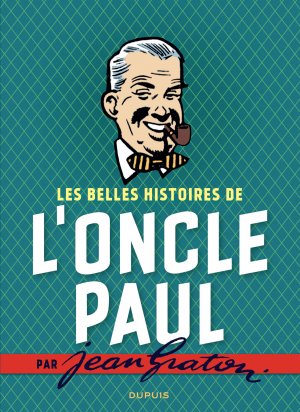 Les belles histoires de l'oncle Paul par Jean Graton édition intégrale