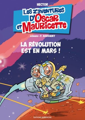 Les aventures d'Oscar et Mauricette 16 - La révolution est en Mars !