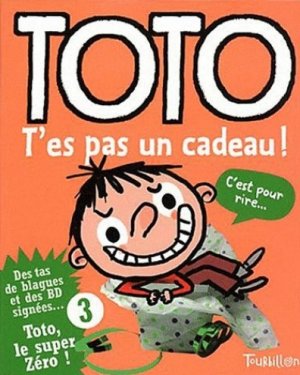 Toto, le super Zéro 3 - Toto, t'es pas un cadeau