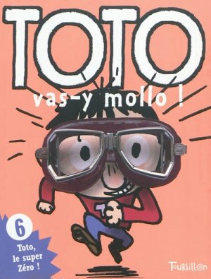 Toto, le super Zéro 6 - Toto vas-y mollo !