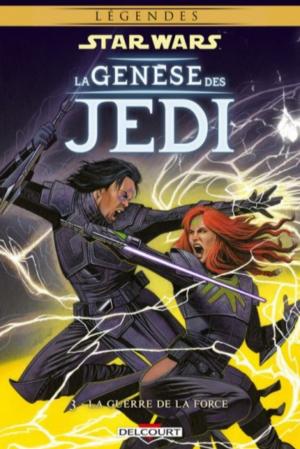 Star Wars (Légendes) - La Genèse des Jedi 3 - La Guerre de la Force 