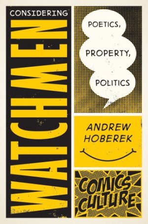 Considering Watchmen  - Poetics, Property, Politics édition Deluxe