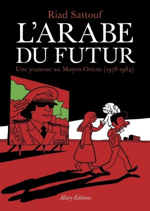 L'arabe du futur - Une jeunesse au Moyen-Orient (1978-2011) T.1