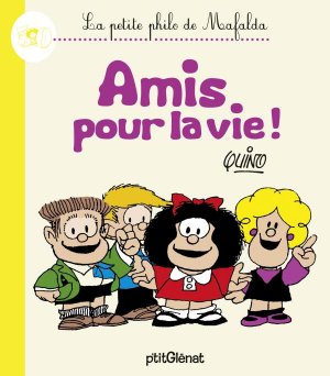 La Petite philo de Mafalda 3 - La Petite philo de Mafalda - Amis pour la vie