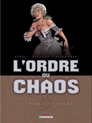 L'ordre du chaos 4 - Charlotte Corday