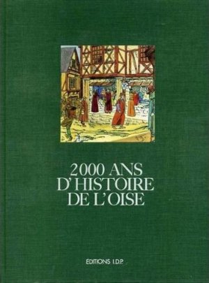 2000 ans d'histoire 6 - 2000 ans d'histoire de l'Oise