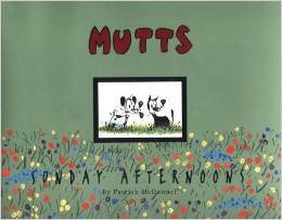 Mutts 1 - Mutts Sunday afternoon : a mutts treasury