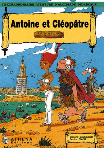 L'extraordinaire aventure d'Alcibiade Didascaux 11 - Antoine et Cléopâtre