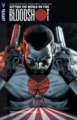 couverture, jaquette Bloodshot 1  - Setting the world on fireTPB softcover - Issues V3 (Valiant Comics) Comics
