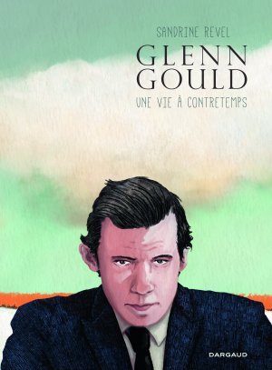 Glenn Gould, une vie à contretemps édition simple