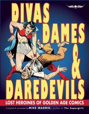 Divas, Dames & Daredevils: Lost Heroines of Golden Age Comics édition Softcover