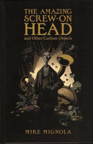 The Amazing Screw-On Head and Other Curious Objects édition TPB hardcover (cartonnée)