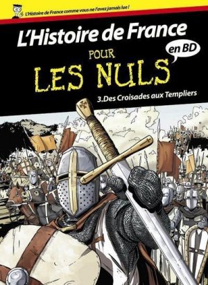 L'Histoire de France pour les nuls 3 - Des croisades aux templiers