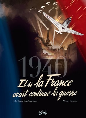 1940 Et si la France avait continué la guerre édition simple