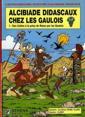L'extraordinaire aventure d'Alcibiade Didascaux 6 - Alcibiade Didascaux chez les Gaulois - Tome I : Des Celtes à la prise de Rome par les Gaulois