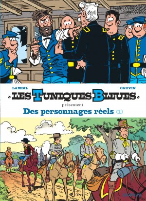 Les tuniques bleues présentent 3 - Des personnages réels (1/2)