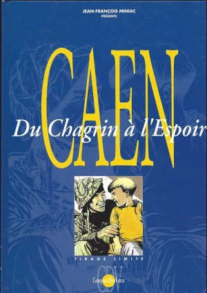 Caen - Du Chagrin à l'Espoir 1 - Tome 1 : Occupation, Libération et Reconstruction