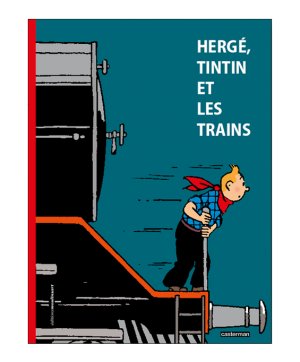 Hergé, Tintin et les trains édition Hors série
