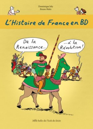 L'histoire de France en BD 4 - De la Renaissance... à la Révolution !