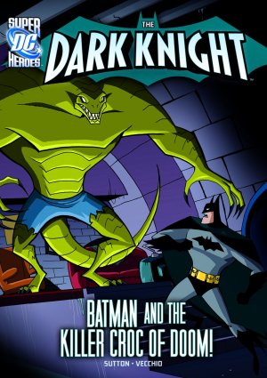 The Dark Knight (DC Super Heroes) 2 - Batman and the Killer Croc of Doom!
