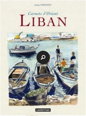 Carnets d'Orients 4 - Carnets d'Orient - Hors série : Voyage au Liban