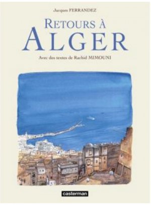 Carnets d'Orients 5 - Carnets d'Orient - : Retours à Alger
