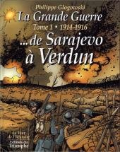 La Grande Guerre 1 - 1914-1916, de Sarajevo à Verdun