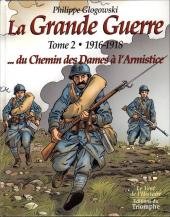 La Grande Guerre 2 - 1916-1918 ...du Chemin des Dames à l'Armistice