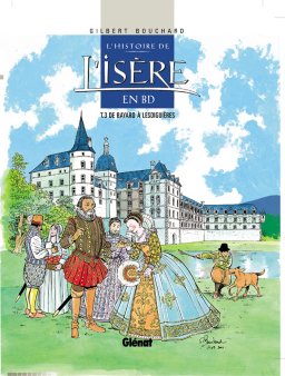L'histoire de l'Isère en BD 3 - De Bayard à Lesdiguières