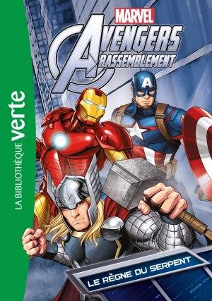 Avengers Rassemblement (Bibliothèque verte) 3 - Le règne du serpent