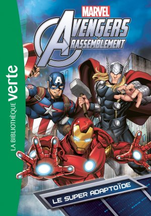Avengers Rassemblement (Bibliothèque verte) 6 - Le super adaptoïde