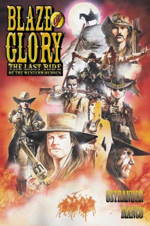 Blaze of Glory 1 - The Last Ride Of the Western Heroes