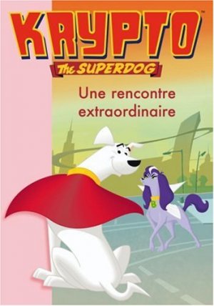 Krypto The Superdog (Bibliothèque Rose) 3 - Une rencontre extraordinaire