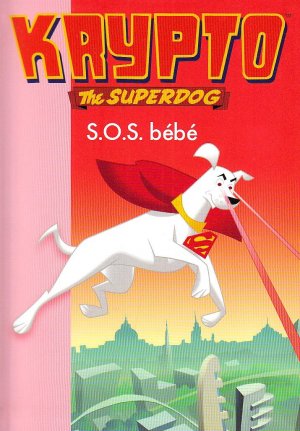 Krypto The Superdog (Bibliothèque Rose) 8 - SOS bébé