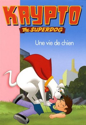 Krypto The Superdog (Bibliothèque Rose) 9 - Une vie de chien
