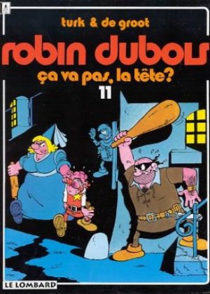 Robin Dubois 11 - Ca va pas, la tête?