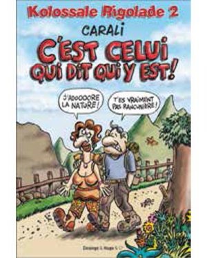 Kolossale rigolade 2 - C'est celui qui dit qui y est !