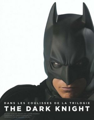 Batman - Dans les Coulisses de la Trilogie The Dark Knight édition Deluxe