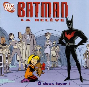 couverture, jaquette Batman, La Relève 3  - O doux foyer ! (Hachette BD) Livre illustré