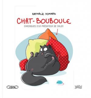 Chat-Bouboule 1 - Chroniques d'un prédateur de salon