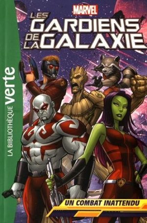 Les Gardiens de la Galaxie (Bibliothèque Verte) 3 - Un combat inattendu