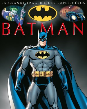 La grande imagerie des Super-Héros - Batman édition TPB hardcover (cartonnée)