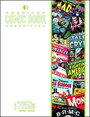 American Comic Book Chronicles 1 - The 1950s: 1950-1959