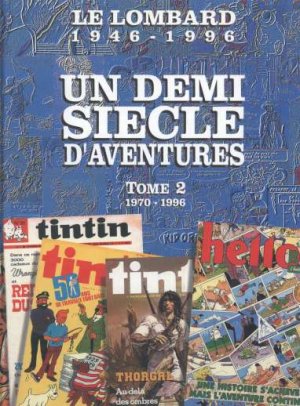 Un demi siècle d'aventures 2 - Le Lombard 1946-1996 Un demi siècle d'aventures tome 2  1970-1996